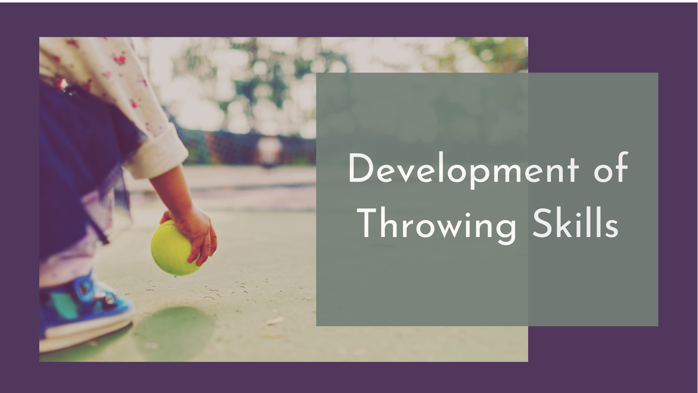 Development of Throwing Skills Inspiring Talkers